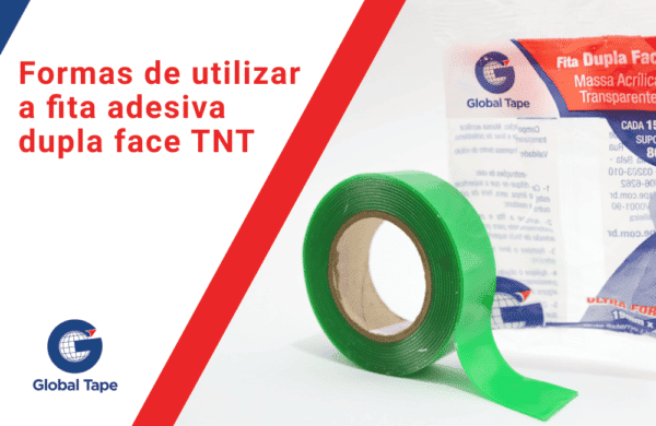 Formas de utilizar a fita dupla face TNT - Global Tape Fitas Adesivas para Indústria